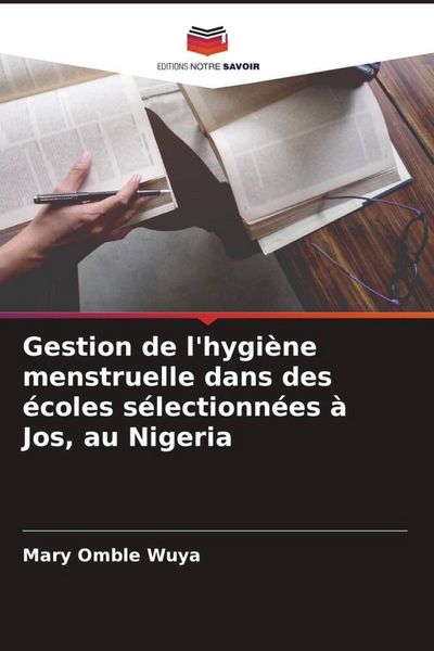 Produktbild: Gestion de l'hygi&egrave;ne menstruelle dans des &eacute;coles s&eacute;lectionn&eacute;es &agrave; Jos, au Nigeria