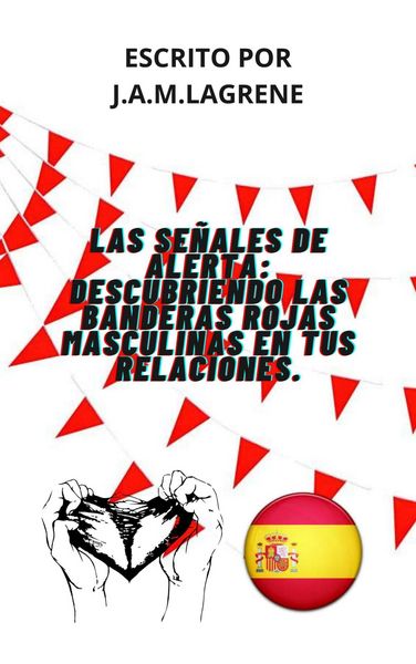 Produktbild: Las Se&ntilde;ales De Alerta: Descubriendo Las Banderas Rojas Masculinas En Tus Relaciones.