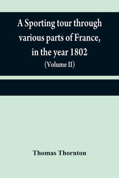 Produktbild: A sporting tour through various parts of France, in the year 1802