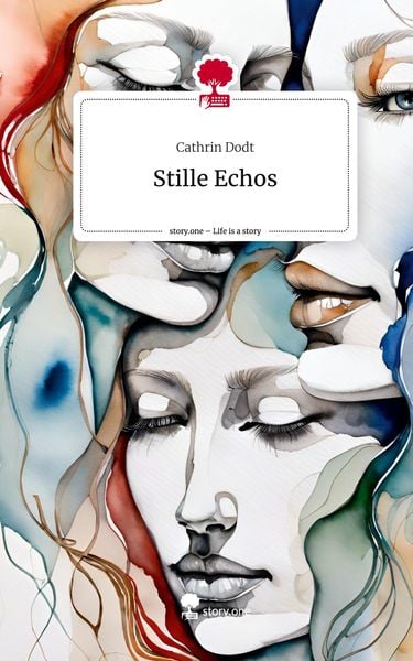 Stille Echos. Life is a Story - story.one, Gebundene Ausgabe von Cathrin Dodt, Storylution, 978-3-7115-5195-5