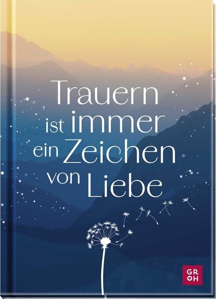 Produktbild: Trauern ist immer ein Zeichen von Liebe