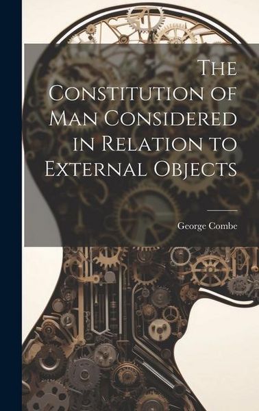 Produktbild: The Constitution of Man Considered in Relation to External Objects