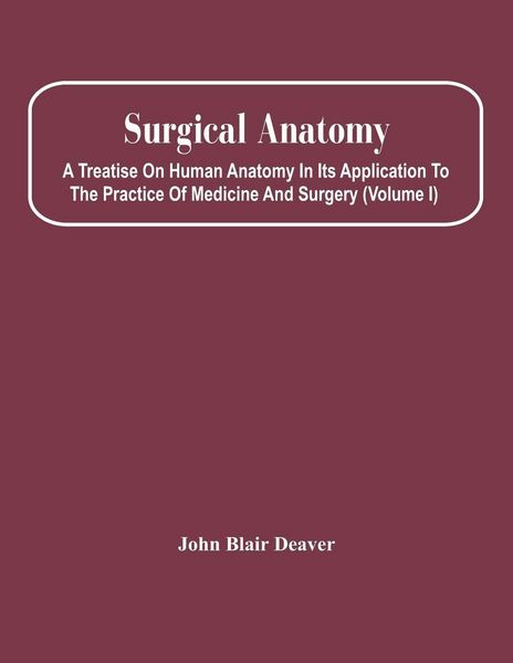 Produktbild: Surgical Anatomy; A Treatise On Human Anatomy In Its Application To The Practice Of Medicine And Surgery (Volume I)