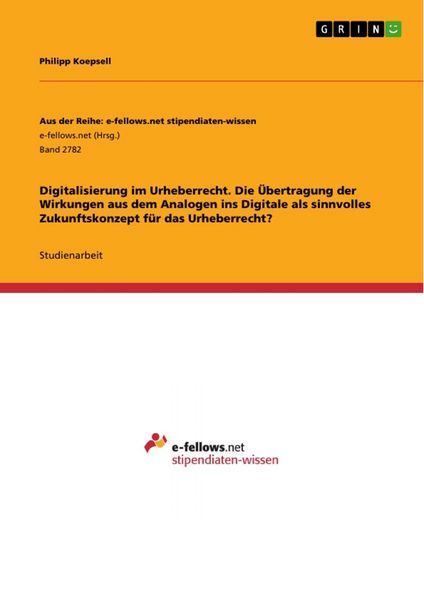 Digitalisierung im Urheberrecht. Die Übertragung der Wirkungen aus dem Analogen ins Digitale als sinnvolles Zukunftskonzept für das Urheberrecht?,