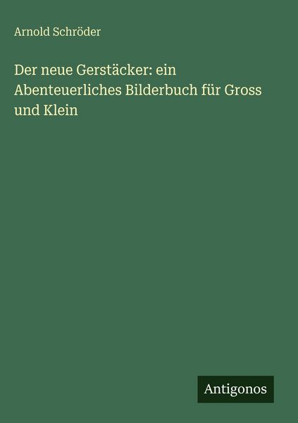 Produktbild: Der neue Gerst&auml;cker: ein Abenteuerliches Bilderbuch f&uuml;r Gross und Klein