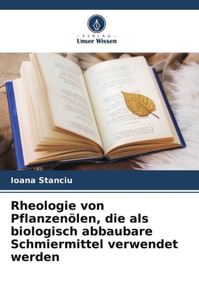 Produktbild: Rheologie von Pflanzen&ouml;len, die als biologisch abbaubare Schmiermittel verwendet werden