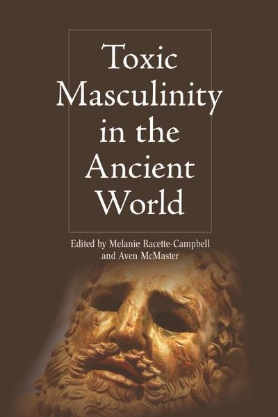 Produktbild: Toxic Masculinity in the Ancient World