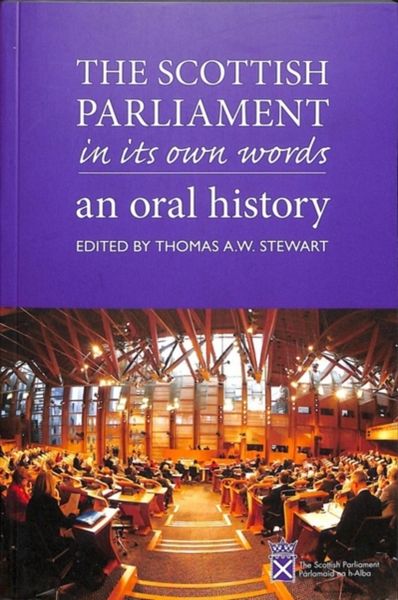 Produktbild: Stewart, T: The Scottish Parliament in its Own Words