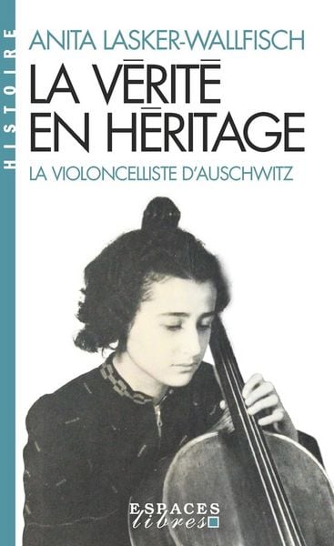 Produktbild: La v&eacute;rit&eacute; en h&eacute;ritage : la violoncelliste d'Auschwitz