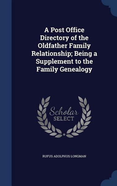 Produktbild: A Post Office Directory of the Oldfather Family Relationship; Being a Supplement to the Family Genealogy