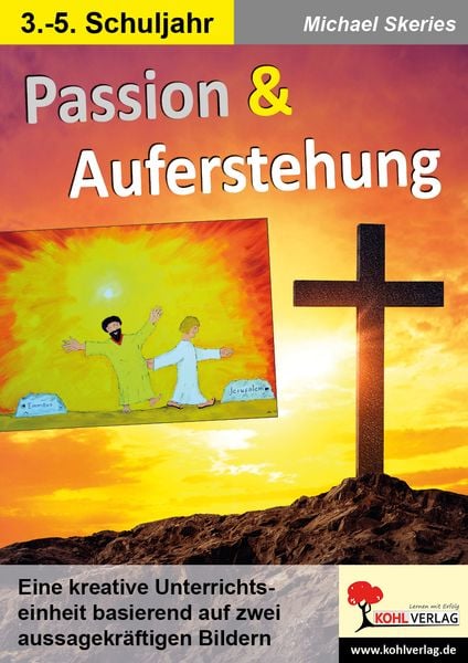 Passion & Auferstehung, Taschenbuch von Michael Skeries, KOHL VERLAG Der Verlag mit dem Baum, 978-3-96624-183-0