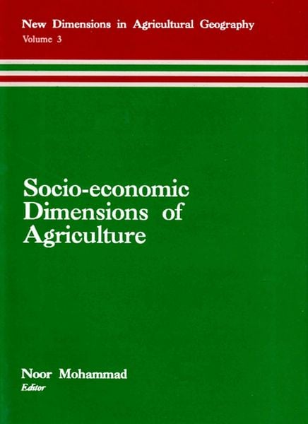 Produktbild: Socio-Economic Dimensions of Agriculture (New Dimensions in Agricultural Geography) (Concept's International Series in Geography No.4)