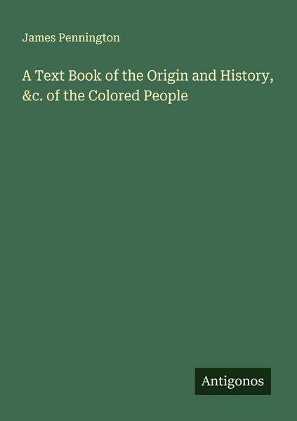 Produktbild: A Text Book of the Origin and History, &c. of the Colored People