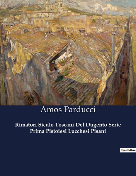 Produktbild: Rimatori Siculo Toscani Del Dugento Serie Prima Pistoiesi Lucchesi Pisani