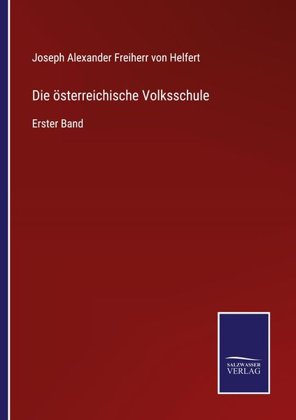 Die österreichische Volksschule, Taschenbuch von Joseph Alexander Freiherr Helfert, Outlook, 9783375110123