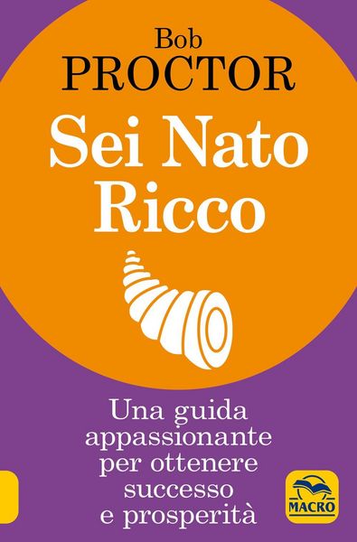 Produktbild: Sei nato ricco. Una guida appassionante per ottenere successo e prosperit&agrave;