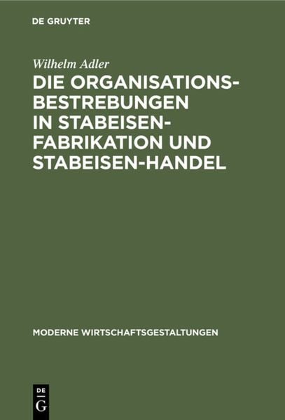 Produktbild: Die Organisationsbestrebungen in Stabeisen-Fabrikation und Stabeisen-Handel