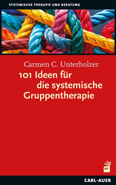 101 Ideen für die systemische Gruppentherapie, Paperback von Carmen C. Unterholzer, Carl-Auer Verlag GmbH, 978-3-8497-0627-2