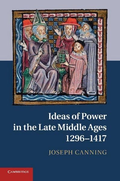 Produktbild: Ideas of Power in the Late Middle Ages, 1296-1417