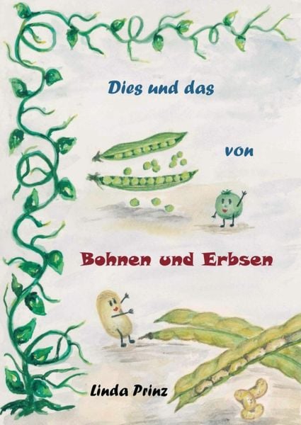 Dies und das von Bohnen und Erbsen, Taschenbuch von Linda Prinz, Tredition, 978-3-7482-9418-4