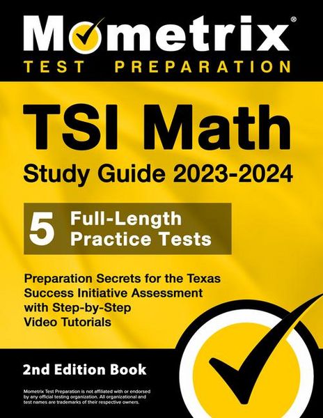Produktbild: TSI Math Study Guide 2023-2024 - 5 Full-Length Practice Tests, Preparation Secrets for the Texas Success Initiative Assessment with Step-By-Step Video
