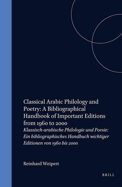 Produktbild: Classical Arabic Philology and Poetry: A Bibliographical Handbook of Important Editions from 1960 to 2000