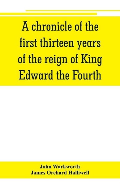 Produktbild: A chronicle of the first thirteen years of the reign of King Edward the Fourth