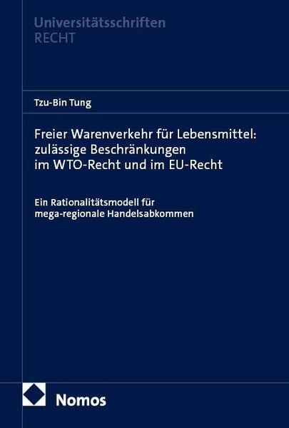 Produktbild: Freier Warenverkehr f&uuml;r Lebensmittel: zul&auml;ssige Beschr&auml;nkungen im WTO-Recht und im EU-Recht