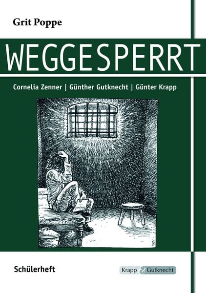 Produktbild: Weggesperrt &ndash; Grit Poppe &ndash; Sch&uuml;lerarbeitsheft
