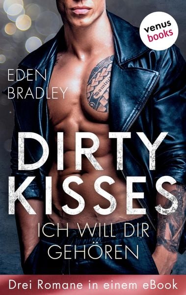 Produktbild: Dirty Kisses - Ich will dir geh&ouml;ren: Drei Romane in einem eBook