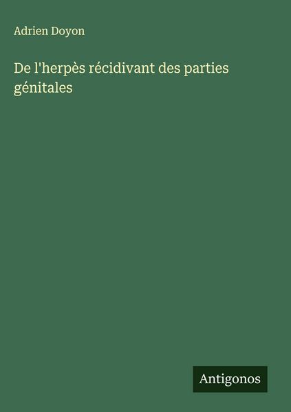 Produktbild: De l'herp&egrave;s r&eacute;cidivant des parties g&eacute;nitales