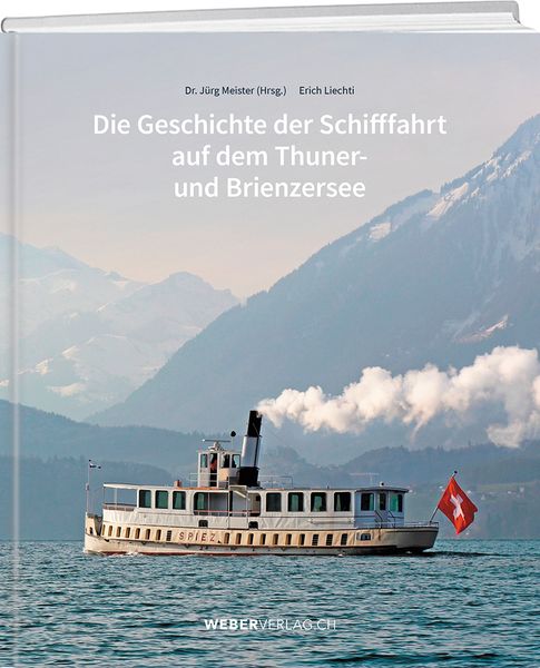 Produktbild: Die Geschichte der Schifffahrt auf dem Thuner- und Brienzersee