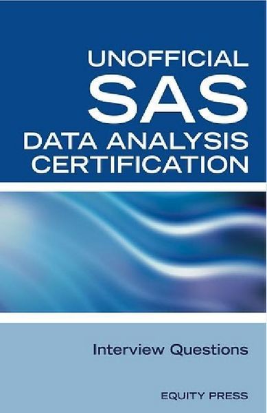 Produktbild: SAS Statistics Data Analysis Certification Questions: Unofficial SAS Data analysis Certification and Interview Questions