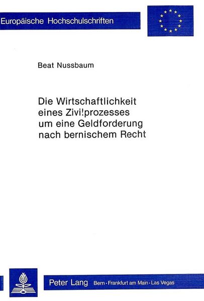 Produktbild: Die Wirtschaftlichkeit eines Zivilprozesses um eine Geldforderung nach bernischem Recht