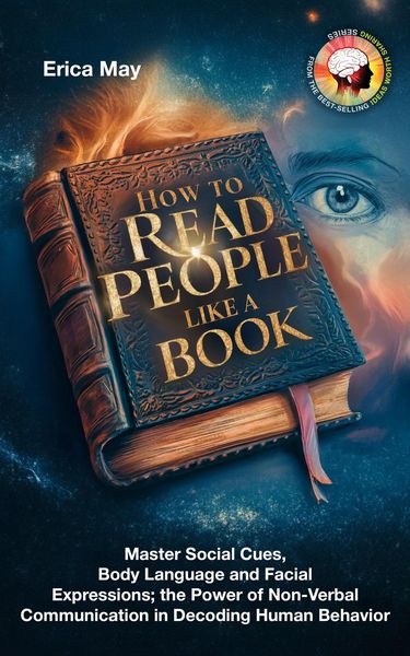 Produktbild: How to Read People Like a Book: Master Social Cues, Body Language and Facial Expressions; the Power of Non-Verbal Communication in Decoding Human Beha