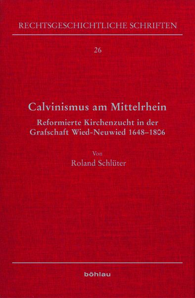 Calvinismus am Mittelrhein, Gebundene Ausgabe von Roland Schlüter, Böhlau Köln, 978-3-412-20607-9