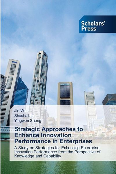 Produktbild: Strategic Approaches to Enhance Innovation Performance in Enterprises