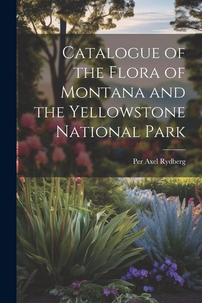 Produktbild: Catalogue of the Flora of Montana and the Yellowstone National Park