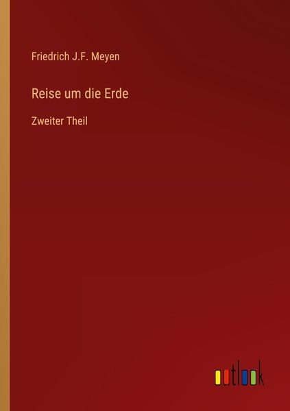 Reise um die Erde, Taschenbuch von Friedrich J. F. Meyen, Outlook, 9783368602826