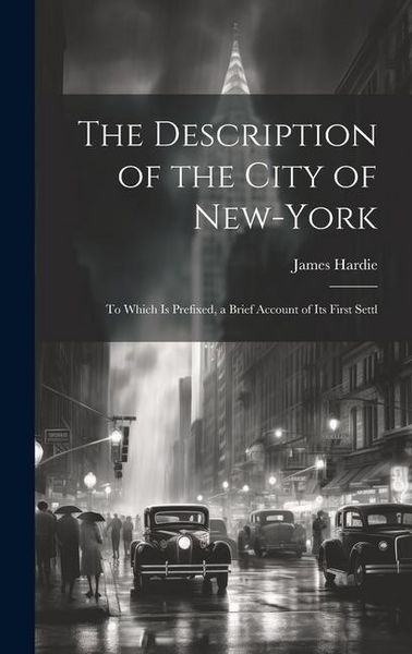 Produktbild: The Description of the City of New-York: To Which is Prefixed, a Brief Account of its First Settl
