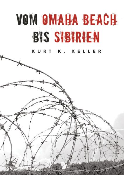 Produktbild: Vom Omaha Beach bis Sibirien - Die Horror-Odyssee eines deutschen Soldaten