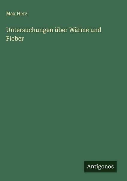Produktbild: Untersuchungen &uuml;ber W&auml;rme und Fieber
