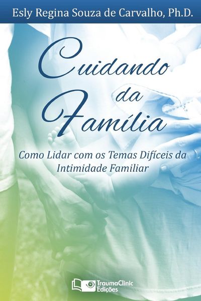 Produktbild: Cuidando da Fam&iacute;lia: Como Lidar com os Temas Dif&iacute;ceis da Intimidade Familiar