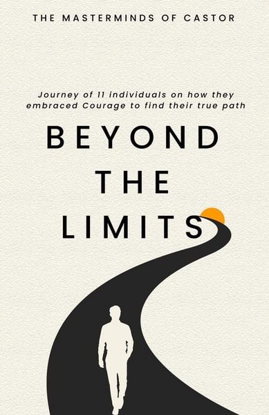 Produktbild: Beyond The Limits Journey of 11 individuals on how they embraced Courage to find their true path