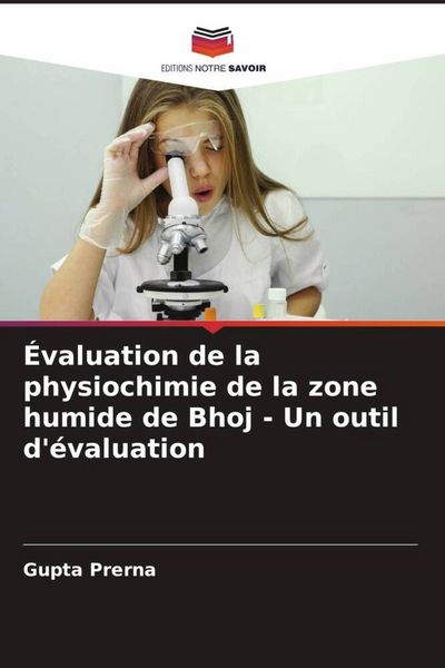 Produktbild: &Eacute;valuation de la physiochimie de la zone humide de Bhoj - Un outil d'&eacute;valuation