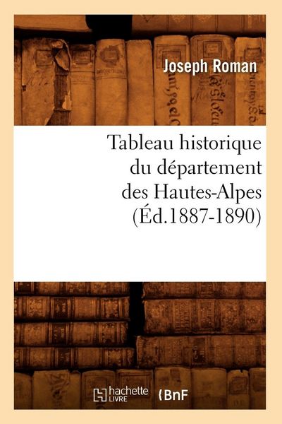 Produktbild: Tableau historique du d&eacute;partement des Hautes-Alpes (&Eacute;d.1887-1890)