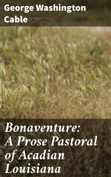 Produktbild: Bonaventure: A Prose Pastoral of Acadian Louisiana
