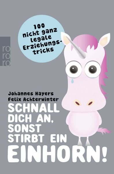 Schnall dich an, sonst stirbt ein Einhorn!, Taschenbuch von Johannes Hayers , Felix Achterwinter, Rowohlt Taschenbuch, 9783499628726