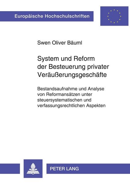 System und Reform der Besteuerung privater Veräußerungsgeschäfte, Taschenbuch von Swen Oliver Bäuml, Peter Lang GmbH, Internationaler Verlag der