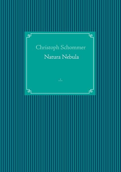 Natura Nebula, Taschenbuch von Christoph Schommer, BoD – Books on Demand, 9783744869911